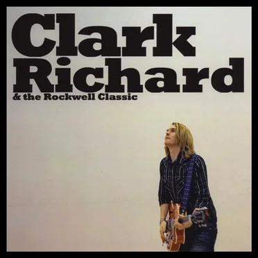 Clark Richard & the Rockwell Classic