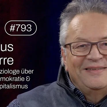 Jung & Naiv #793, „Soziologe Klaus Dörre über Klassen, Kapitalismus & Demokratie“ by Tilo Jung - album cover
