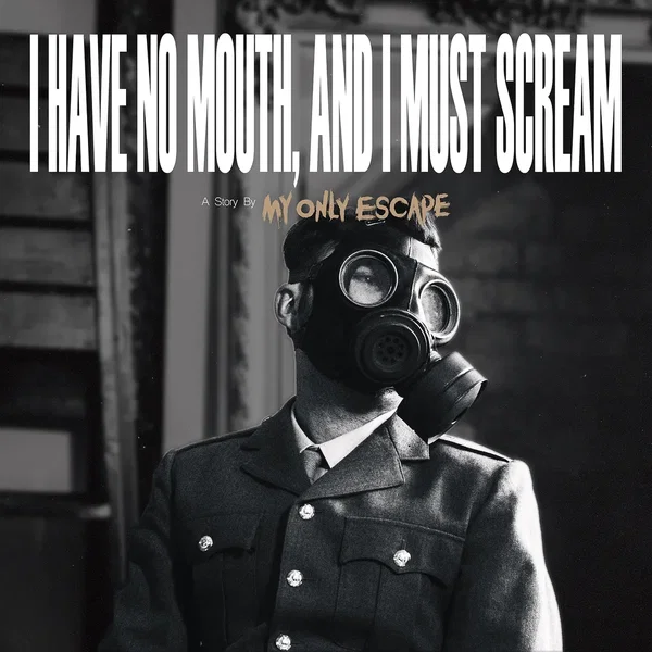 I Have No Mouth, and I Must Scream