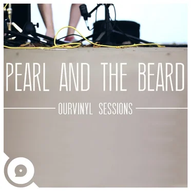 OurVinyl Sessions by Pearl and the Beard - album cover