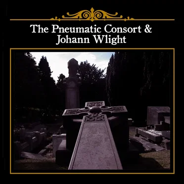 The Pneumatic Consort & Johann Wlight