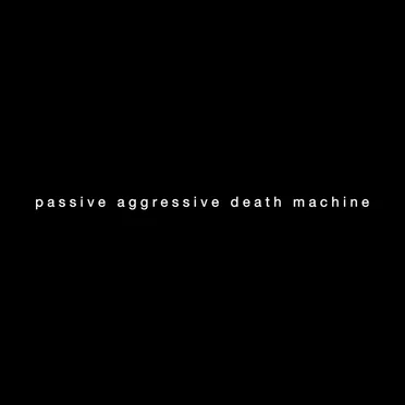 Passive Aggressive Death Machine by Machine Arms - album cover