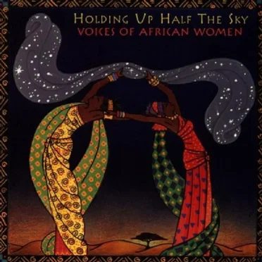 Holding Up Half the Sky: Voices of African Women by Various Artists - album cover