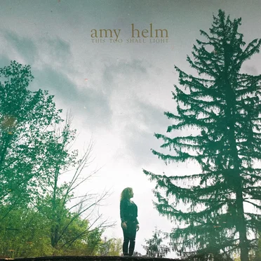 This Too Shall Light by Amy Helm - album cover
