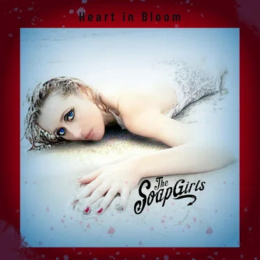 Heart in Bloom by The Soap Girls - album cover