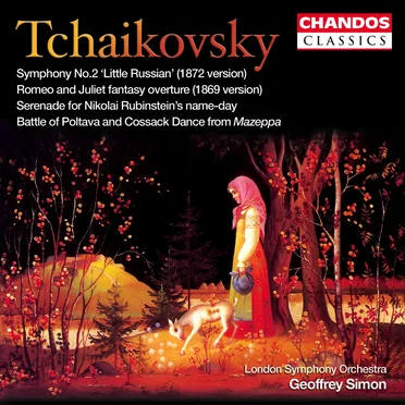Symphony no. 2 "Little Russian" (1872 version) / Romeo and Juliet fantasy overture (1869 version) / Serenade for Nikolai Rubinstein's name-day / Battle of Poltava and Cossack Dance from Mazeppa