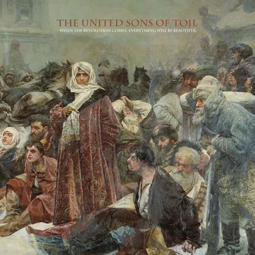 When the Revolution Comes, Everything Will Be Beautiful by The United Sons of Toil - album cover