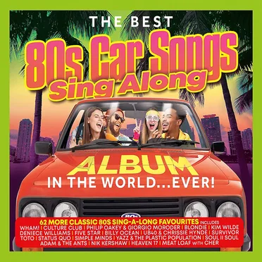 The Best 80s Car Songs Sing Along Album in the World… Ever! by Various Artists - album cover