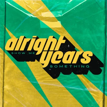Show Me Something by Alright Years - album cover