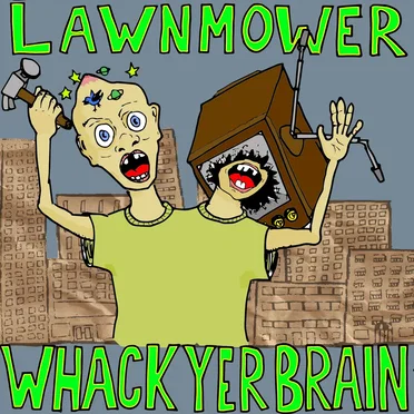 Whack Yer Brain by Lawnmower - album cover