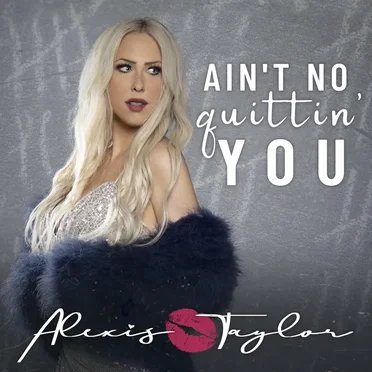 Ain’t No Quittin’ You