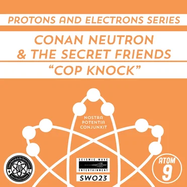 Protons and Electrons - Atom 9: Cop Knock / Cheap Sleaze - Freeze Queen/Troll Trap by Conan Neutron & the Secret Friends - album cover