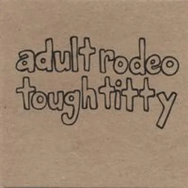 Tough Titty by Adult Rodeo - album cover