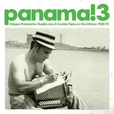 Panama! 3: Calypso Panameño, Guajira Jazz and Cumbia Tipica on the Isthmus 1960-1975 by Various Artists - album cover