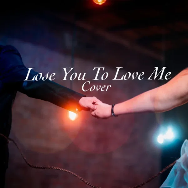 Lose You To Love Me