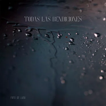 Todas Las Bendiciones by Faro De Luna - album cover