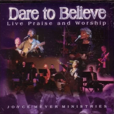 Dare to Believe: Live Praise and Worship