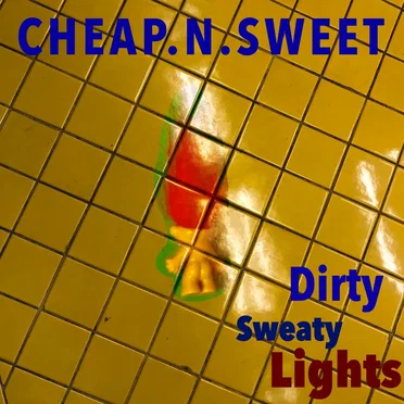 Dirty Sweaty Lights by Cheap.n.Sweet - album cover