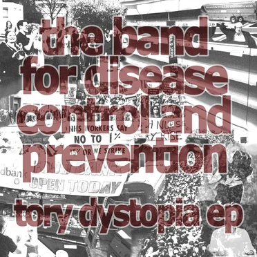 Tory Dystopia by The Band for Disease Control and Prevention - album cover
