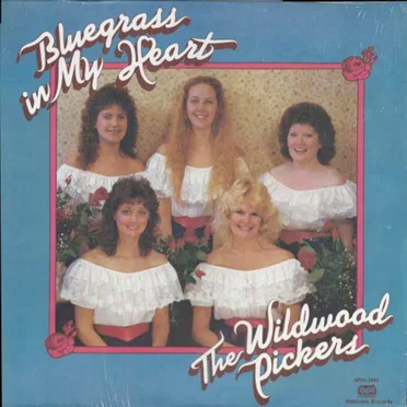 Bluegrass in My Heart by The Wildwood Pickers - album cover
