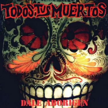 Dale aborigen by Todos Tus Muertos - album cover