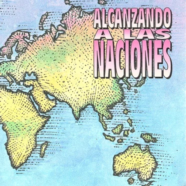 Alcanzando A Las Naciones