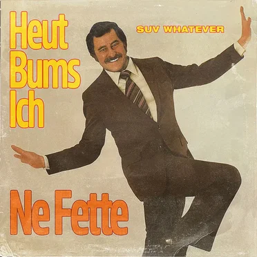 Heut bums ich ne Fette