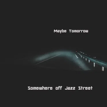 Maybe Tomorrow by Somewhere off Jazz Street - album cover