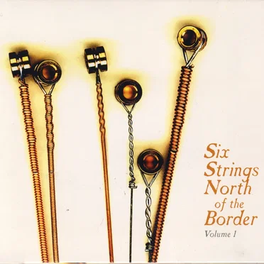 Six Strings North of the Border, Volume 1 by Various Artists - album cover