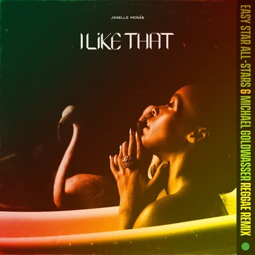I Like That (Easy Star All‐Stars & Michael Goldwasser reggae remix)