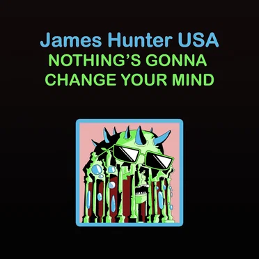 Nothing's Gonna Change Your Mind by James Hunter USA - album cover