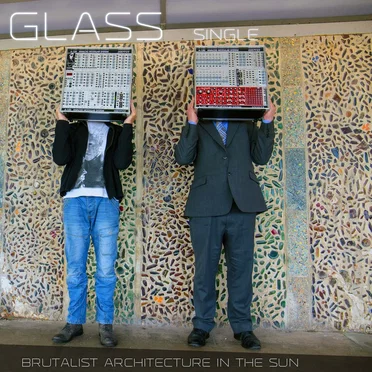 Glass by Brutalist Architecture in the Sun - album cover