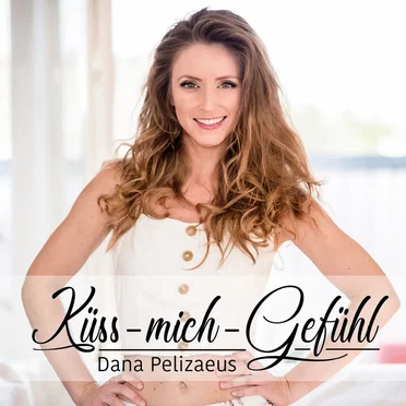 Küss-mich-Gefühl by Dana Pelizaeus - album cover