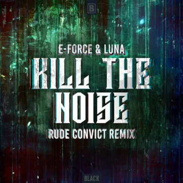 Kill the Noise (Rude Convict remix)
