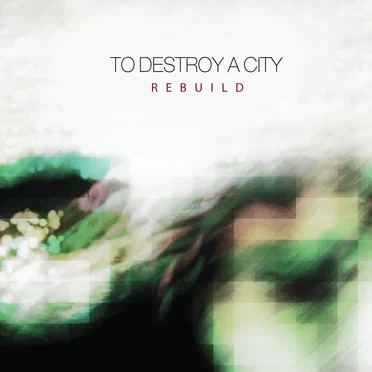 Rebuild by To Destroy a City - album cover
