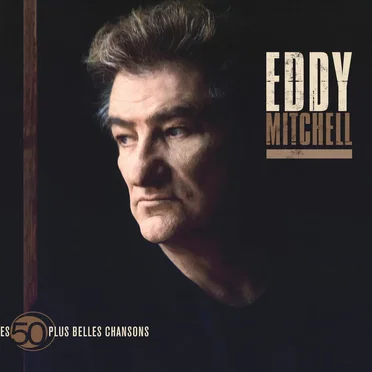 Les 50 plus belles chansons d'Eddy Mitchell