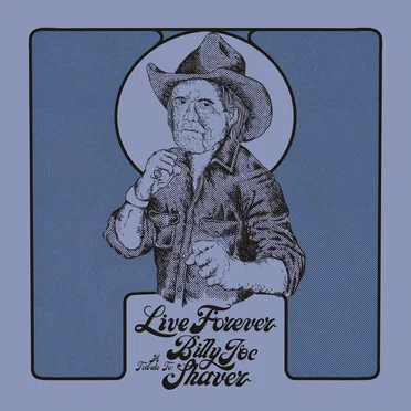 Live Forever: A Tribute to Billy Joe Shaver by Various Artists - album cover