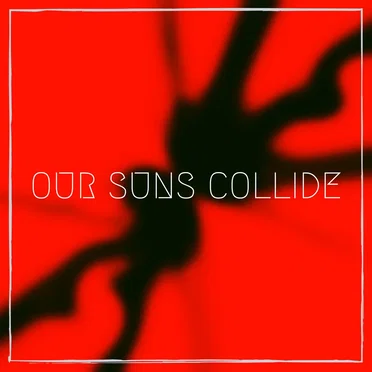 Our Suns Collide