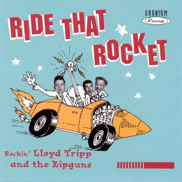 Ride That Rocket by Rockin' Lloyd Trip and the Zipguns - album cover