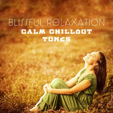Blissful Relaxation: Calm Chillout by Various Artists - album cover