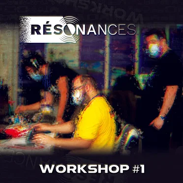 RESONANCES [2021: WORKSHOP #1]