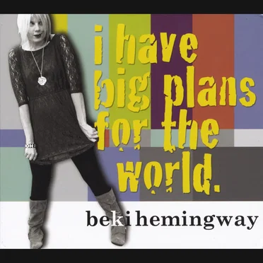 I Have Big Plans for the World.
