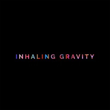 INHALING GRAVITY