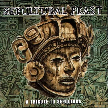 Sepultural Feast: A Tribute to Sepultura by Various Artists - album cover