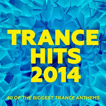 Trance Hits 2014 – 40 of the Biggest Trance Anthems by Various Artists - album cover