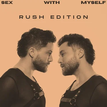SEX WITH MYSELF (RUSH Edition)