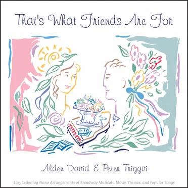 That’s What Friends Are For: Easy Listening Piano Arrangements of Broadway Musicals, Movie Themes, and Popular Songs by Various Artists - album cover