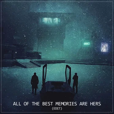 All the Best Memories are Hers (edit)