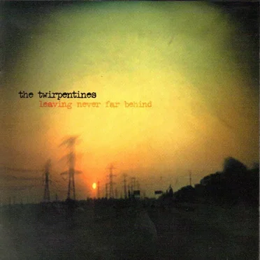 Leaving Never Far Behind by The Twirpentines - album cover