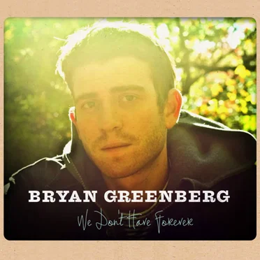 We Don’t Have Forever by Bryan Greenberg - album cover